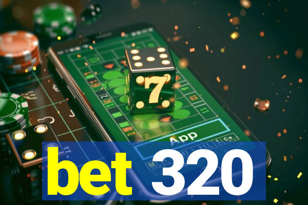 bet 320