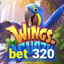 bet 320