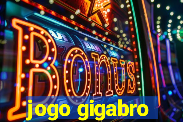 jogo gigabro