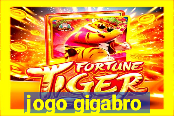 jogo gigabro