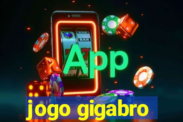 jogo gigabro