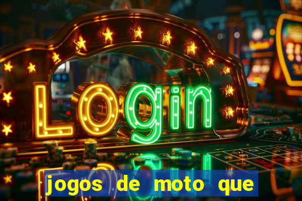 jogos de moto que da grau