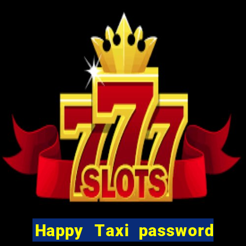 Happy Taxi password road 96 road 96 senha do cofre