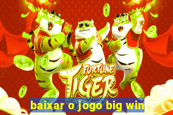 baixar o jogo big win