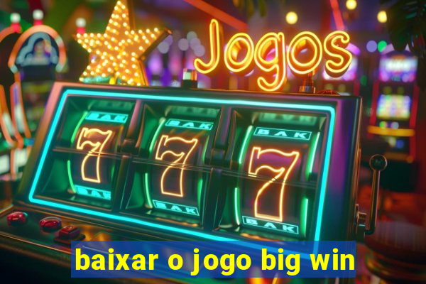 baixar o jogo big win