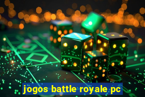 jogos battle royale pc