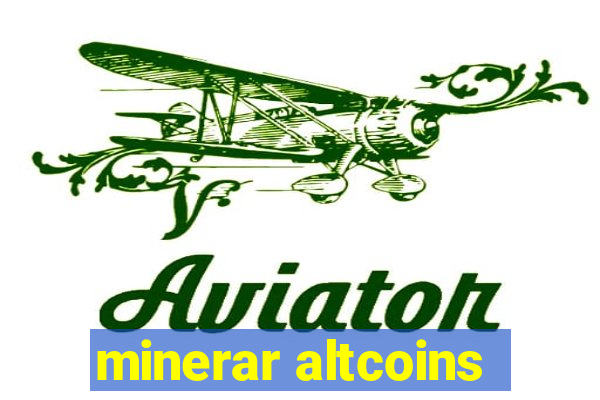 minerar altcoins