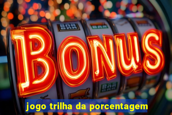 jogo trilha da porcentagem