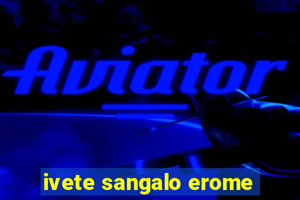 ivete sangalo erome