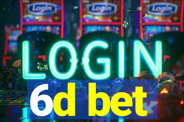 6d bet