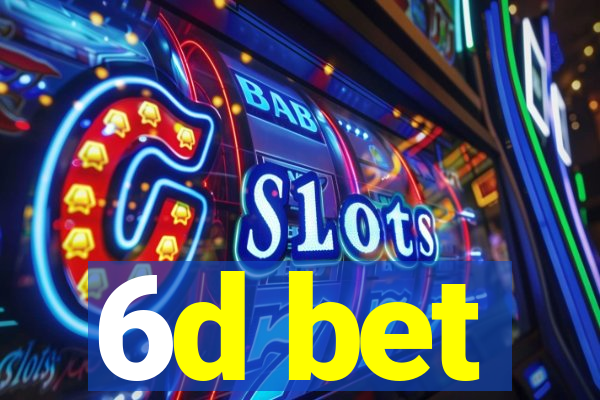 6d bet