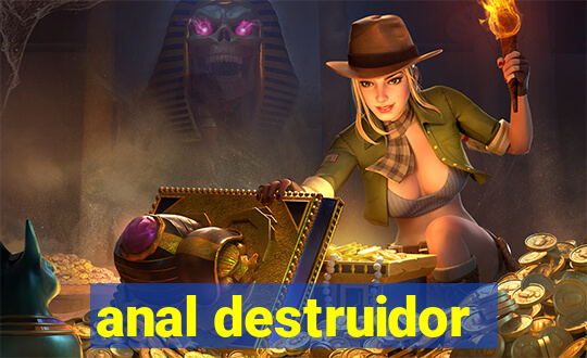 anal destruidor