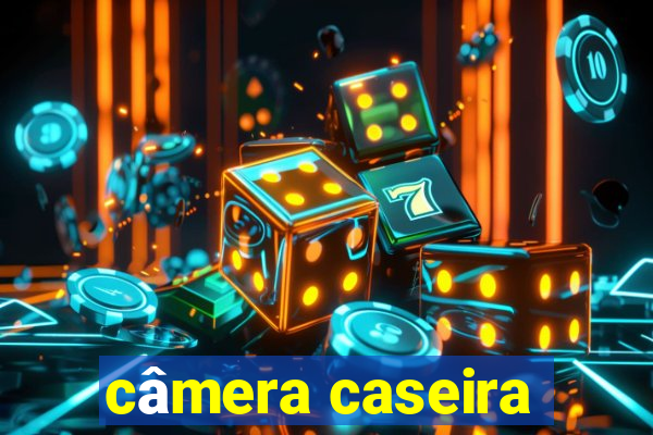 câmera caseira