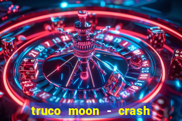 truco moon - crash & poker