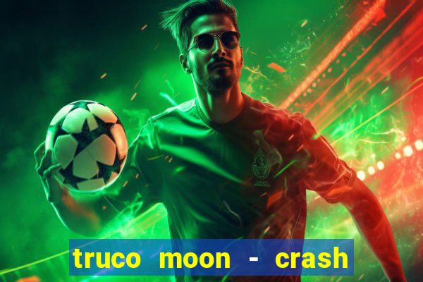 truco moon - crash & poker