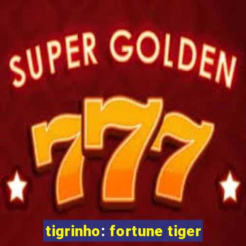 tigrinho: fortune tiger