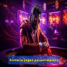 historia jogos paraolimpicos