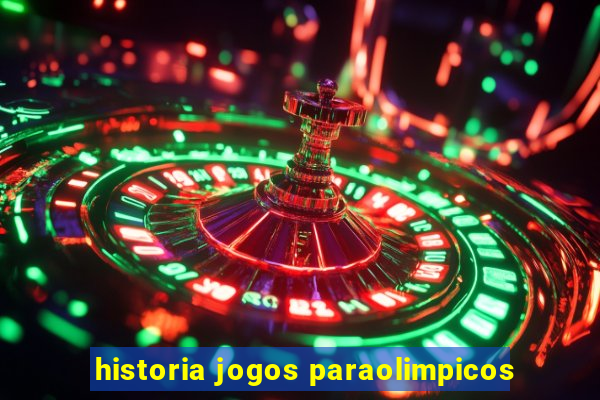 historia jogos paraolimpicos