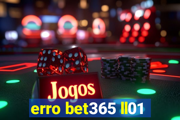 erro bet365 ll01