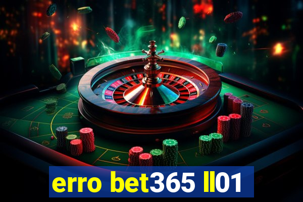 erro bet365 ll01