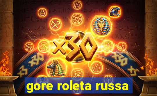 gore roleta russa