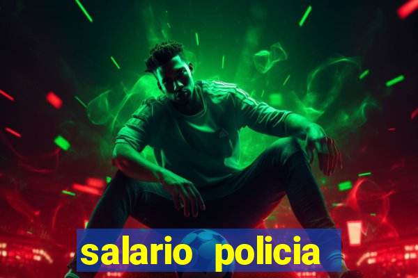 salario policia civil ba