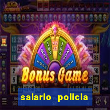 salario policia civil ba