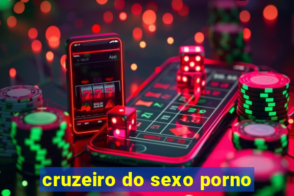 cruzeiro do sexo porno