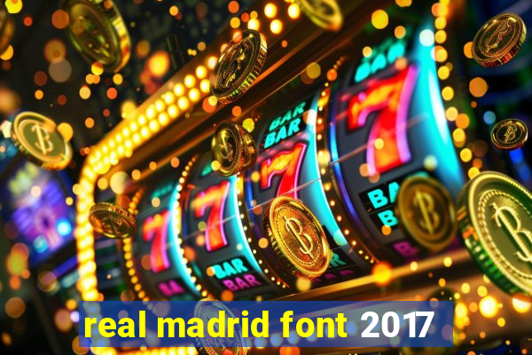 real madrid font 2017