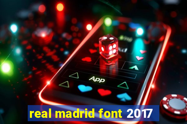 real madrid font 2017