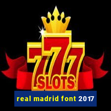 real madrid font 2017