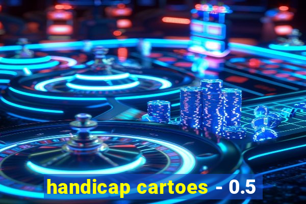 handicap cartoes - 0.5