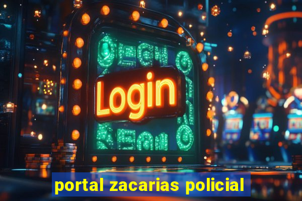 portal zacarias policial