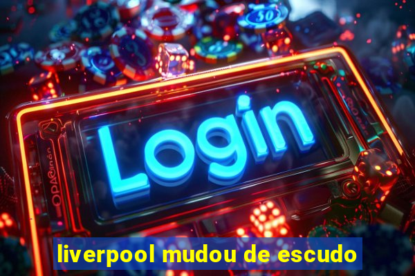 liverpool mudou de escudo