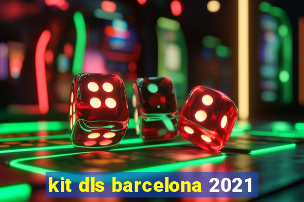 kit dls barcelona 2021