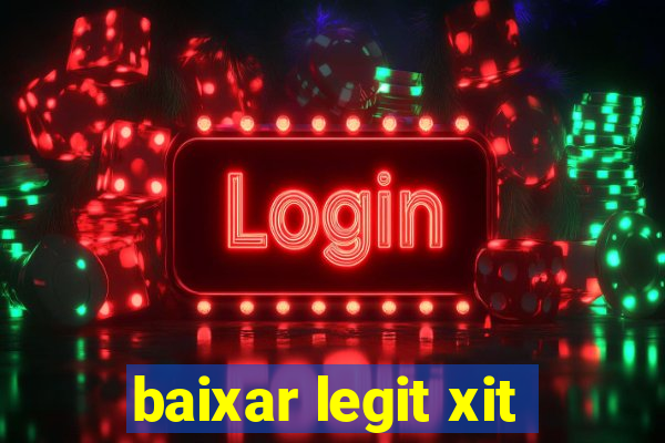 baixar legit xit