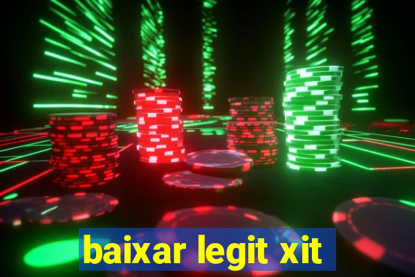 baixar legit xit