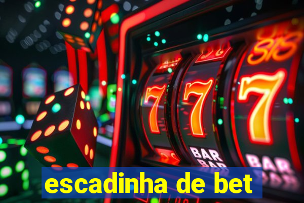 escadinha de bet