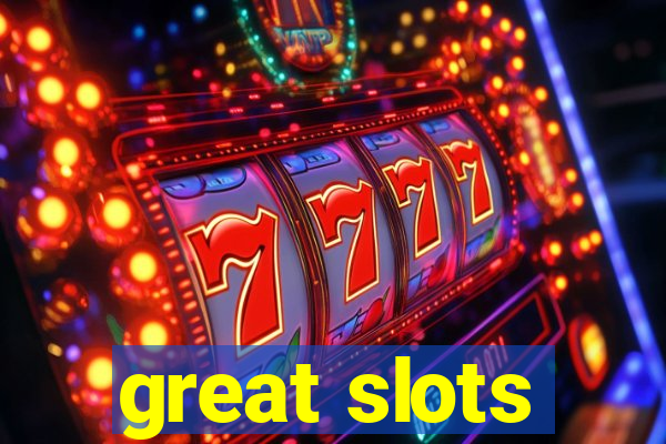 great slots