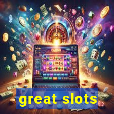 great slots