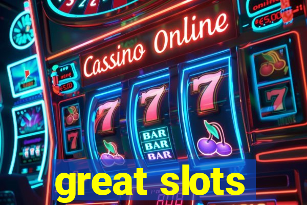 great slots