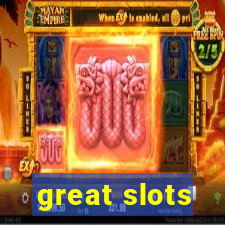 great slots