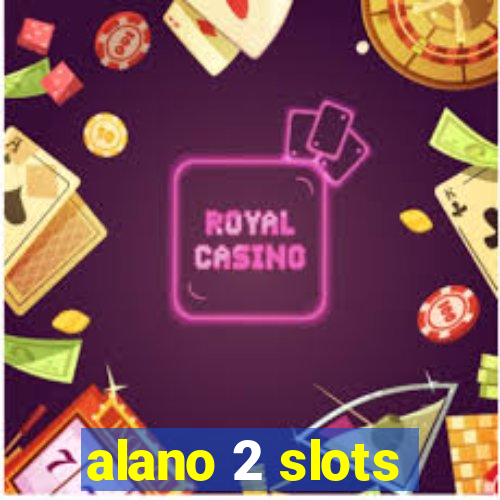 alano 2 slots