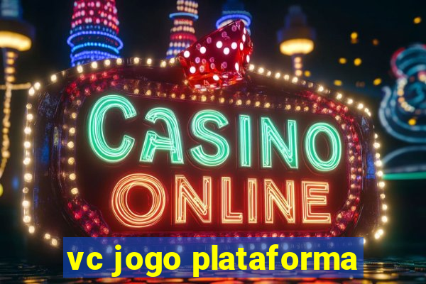 vc jogo plataforma