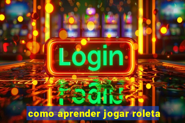 como aprender jogar roleta