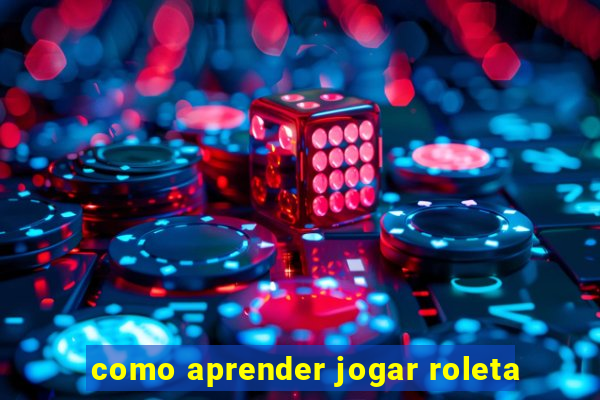 como aprender jogar roleta