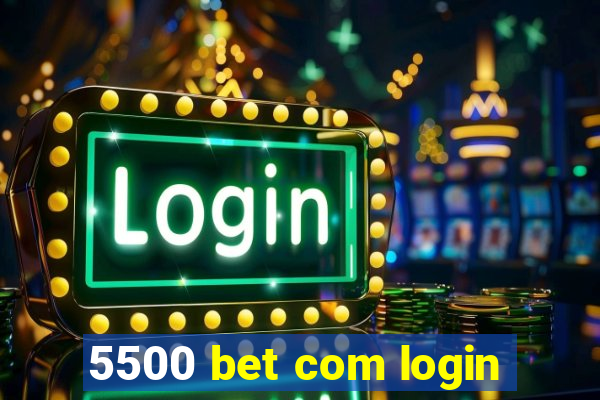 5500 bet com login