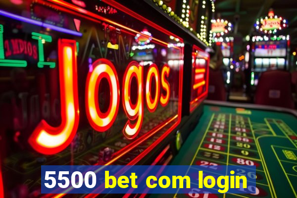 5500 bet com login