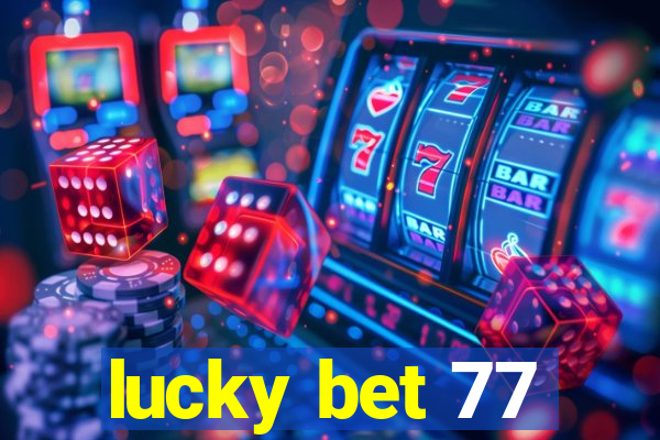 lucky bet 77