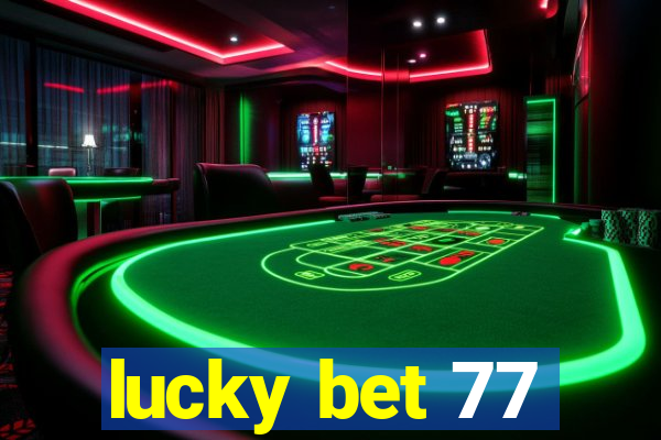 lucky bet 77